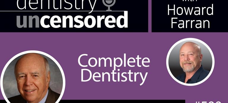 Dentist Practice Loans – Call 904-551-6090:  500 Complete Dentistry with Peter Dawson : Dentistry Uncensored with Howard Farran